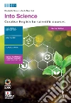 Into science. Creative English for scientific course. Per le Scuole superiori. Con e-book. Con espansione online