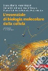 L'essenziale di biologia molecolare della cellula. Con Contenuto digitale (fornito elettronicamente)