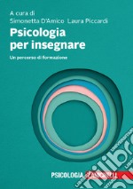 Psicologia per insegnare. Un percorso di formazione