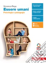 Essere umani. Psicologia e Pedagogia. Per il biennio delle Scuole superiori. Con e-book. Con espansione online libro