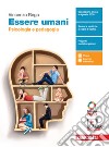 Essere umani. Psicologia e Pedagogia. Per il biennio delle Scuole superiori. Con e-book. Con espansione online libro