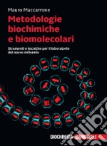 Metodologie biochimiche e biomolecolari. Strumenti e tecniche per il laboratorio del nuovo millennio. Con e-book