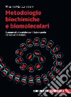 Metodologie biochimiche e biomolecolari. Strumenti e tecniche per il laboratorio del nuovo millennio. Con e-book libro