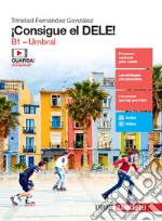 ¡Consigue el DELE! B1. Umbral. Per le Scuole superiori. Con Contenuto digitale (fornito elettronicamente) libro