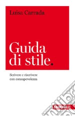 Guida di stile. Scrivere e riscrivere con consapevolezza libro