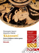 Hellenist. Corso di lingua e cultura greca. Manuale. Per i Licei e gli Ist. magistrali. Con e-book