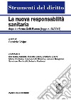 La nuova responsabilità sanitaria dopo la riforma Gelli-Bianco (legge n. 24/2017) libro