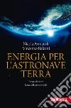 Energia per l'astronave Terra. L'era delle rinnovabili
