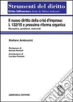 La nuova crisi d'impresa. L. 132/15 e prossima riforma organica. Disciplina, problemi, materiali libro