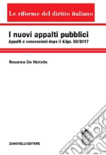 I nuovi appalti pubblici. Appalti e concessioni dopo il d.lgs. 56/2017 libro