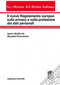 Il nuovo regolamento europeo sulla privacy e sulla protezione dei dati personali libro