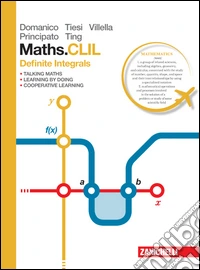 Maths. CLIL. Definite integrals. Per le Scuole superiori libro