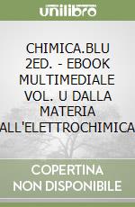 CHIMICA.BLU 2ED. - EBOOK MULTIMEDIALE VOL. U DALLA MATERIA ALL'ELETTROCHIMICA