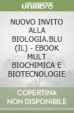 NUOVO INVITO ALLA BIOLOGIA.BLU (IL) - EBOOK MULT BIOCHIMICA E BIOTECNOLOGIE libro