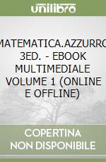 MATEMATICA.AZZURRO 3ED. - EBOOK MULTIMEDIALE VOLUME 1 (ONLINE E OFFLINE) libro