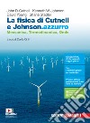 Fisica di Cutnell e Johnson.azzurro. Meccanica, termodinamica, onde. Per la 3ª e 4ª classe delle Scuole superiori. Con e-book. Con espansione online (La) libro