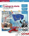 Ti spiego la storia. Idee per imparare. BES. Per la Scuola media. Vol. 3: L' età contemporanea libro di Carioli Aldo
