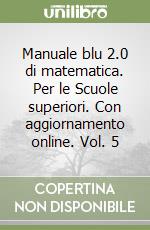 Manuale blu 2.0 di matematica. Per le Scuole superiori. Con aggiornamento online. Vol. 5 libro