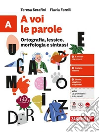 A voi le parole. Con quaderno. Per la Scuola media. Vol. A: Ortografia, lessico, morfologia e sintassi