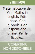 Matematica.verde. Con Maths in english. Ediz. base. Con e-book. Con espansione online. Per le Scuole superiori libro