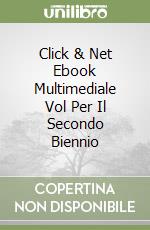 Click & Net Ebook Multimediale Vol Per Il Secondo Biennio libro