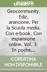 Geocommunity. Ediz. arancione. Per la Scuola media. Con e-book. Con espansione online. Vol. 3: In poche parole-Noi cittadini del mondo libro