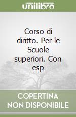 Corso di diritto. Per le Scuole superiori. Con esp libro