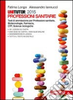 Unitutor Professioni sanitarie 2015. Test di ammis libro