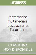 Matematica multimediale. Ediz. azzurra. Tutor di m libro