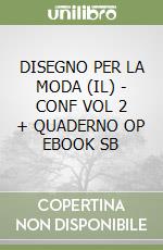 DISEGNO PER LA MODA (IL) - CONF  VOL  2 + QUADERNO OP  EBOOK SB libro