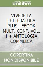 VIVERE LA LETTERATURA PLUS - EBOOK MULT. CONF. VOL. 1 + ANTOLOGIA COMMEDIA libro