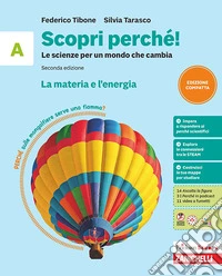 Scopri perché! Le scienze per un mondo che cambia. Per la Scuola media. Vol. A-B-C-D: La materia e l'energia-La vita e l'ambiente-Il nostro corpo-L'astronave Terra libro