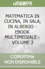 MATEMATICA IN CUCINA, IN SALA, IN ALBERGO - EBOOK MULTIMEDIALE - VOLUME 2