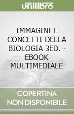 IMMAGINI E CONCETTI DELLA BIOLOGIA 3ED. - EBOOK MULTIMEDIALE libro