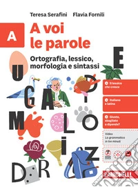 A voi le parole. Per la Scuola media. Vol. A: Ortografia, lessico, morfologia e sintassi