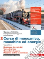 Corso di meccanica, macchine ed energia. Per le Scuole superiori. Con Contenuto digitale (fornito elettronicamente). Vol. 2: Resistenza dei materiali. Termodinamica. Generatori di vapore. Macchine motrici esotermiche. libro