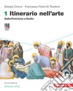 Itinerario nell'arte. Ediz. verde. Con Museo digitale. Per le Scuole superiori. Con e-book. Con espansione online. Vol. 1: Dalla preistoria a Giotto libro