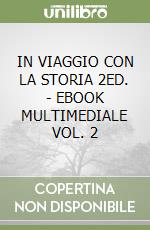 IN VIAGGIO CON LA STORIA 2ED. - EBOOK MULTIMEDIALE VOL. 2 libro