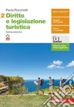 Diritto e legislazione turistica. Per le Scuole superiori. Con e-book. Con espansione online. Vol. 2 libro