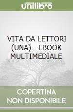 VITA DA LETTORI (UNA) - EBOOK MULTIMEDIALE libro