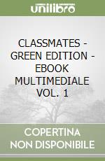 CLASSMATES - GREEN EDITION  - EBOOK MULTIMEDIALE VOL. 1 libro