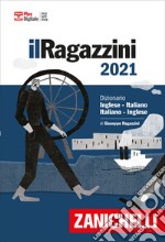 Il Ragazzini 2021. Dizionario inglese-italiano, italiano-inglese. Versione Plus. Con Contenuto digitale (fornito elettronicamente) libro