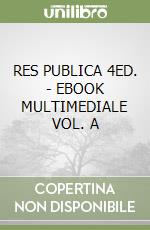 RES PUBLICA 4ED. - EBOOK MULTIMEDIALE VOL. A libro