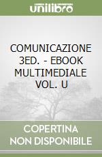 COMUNICAZIONE 3ED. - EBOOK MULTIMEDIALE VOL. U libro