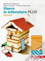 Vivere la letteratura Plus. Strumenti. Per le Scuole superiori. Con e-book. Con espansione online libro