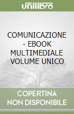 COMUNICAZIONE - EBOOK MULTIMEDIALE VOLUME UNICO libro