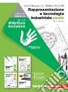 Rappresentazione e tecnologia industriale.verde. Idee per imparare. Per le Scuole superiori libro