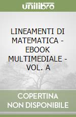 LINEAMENTI DI MATEMATICA - EBOOK MULTIMEDIALE - VOL. A libro