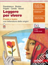 Leggere per vivere. Poesia e teatro. Con letteratura delle origini. Per le Scuole superiori. Con e-book. Con espansione online libro