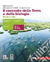 Racconto della Terra e della biologia. Volume unico. Per le Scuole superiori. Con e-book. Con espansione online (Il) libro di Gainotti Alba Modelli Alessandra Ceruti Grazia